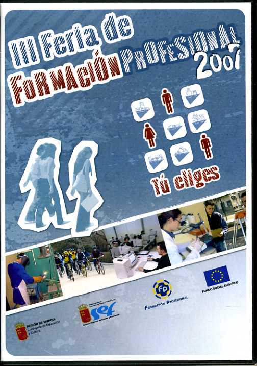 Portada de "III Feria de Formación Profesional 2007 : tú eliges"