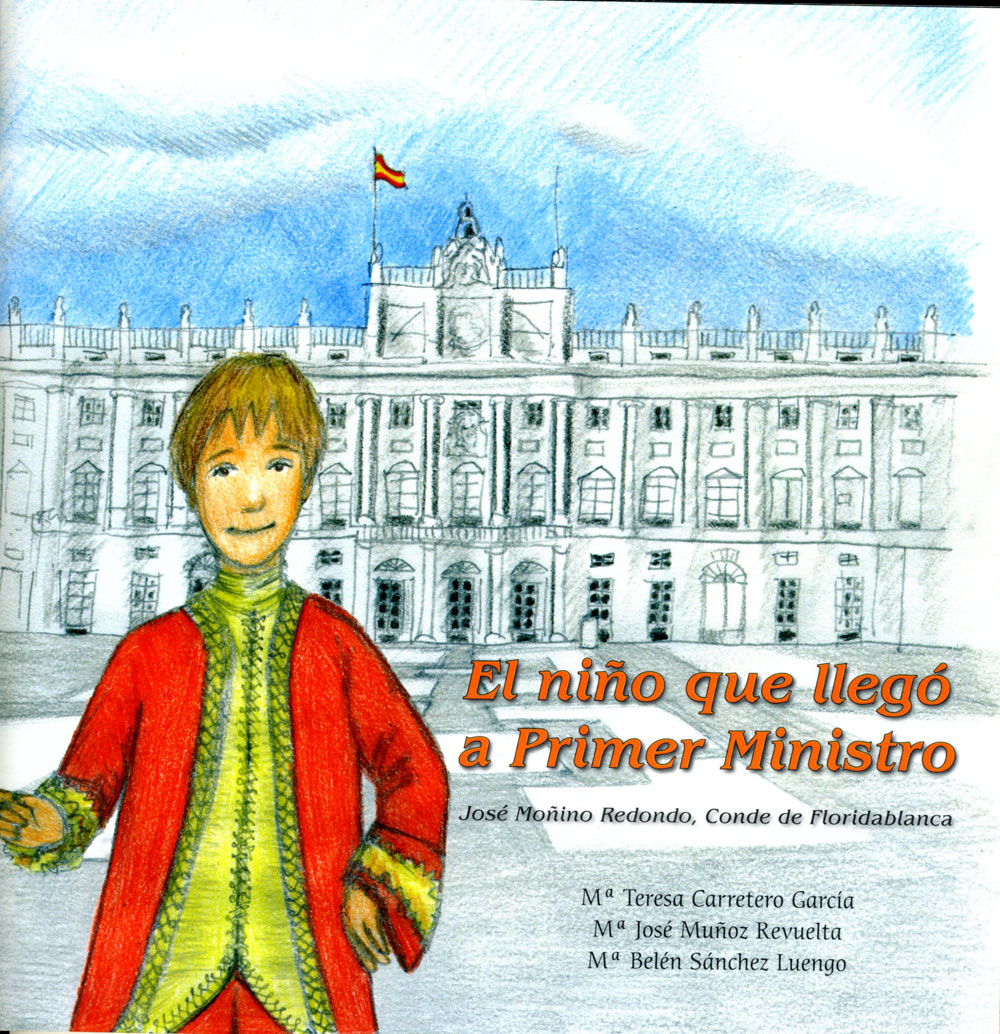 Portada de "El niño que llegó a Primer Ministro : José Moñino Redondo, Conde de Floridablanca"