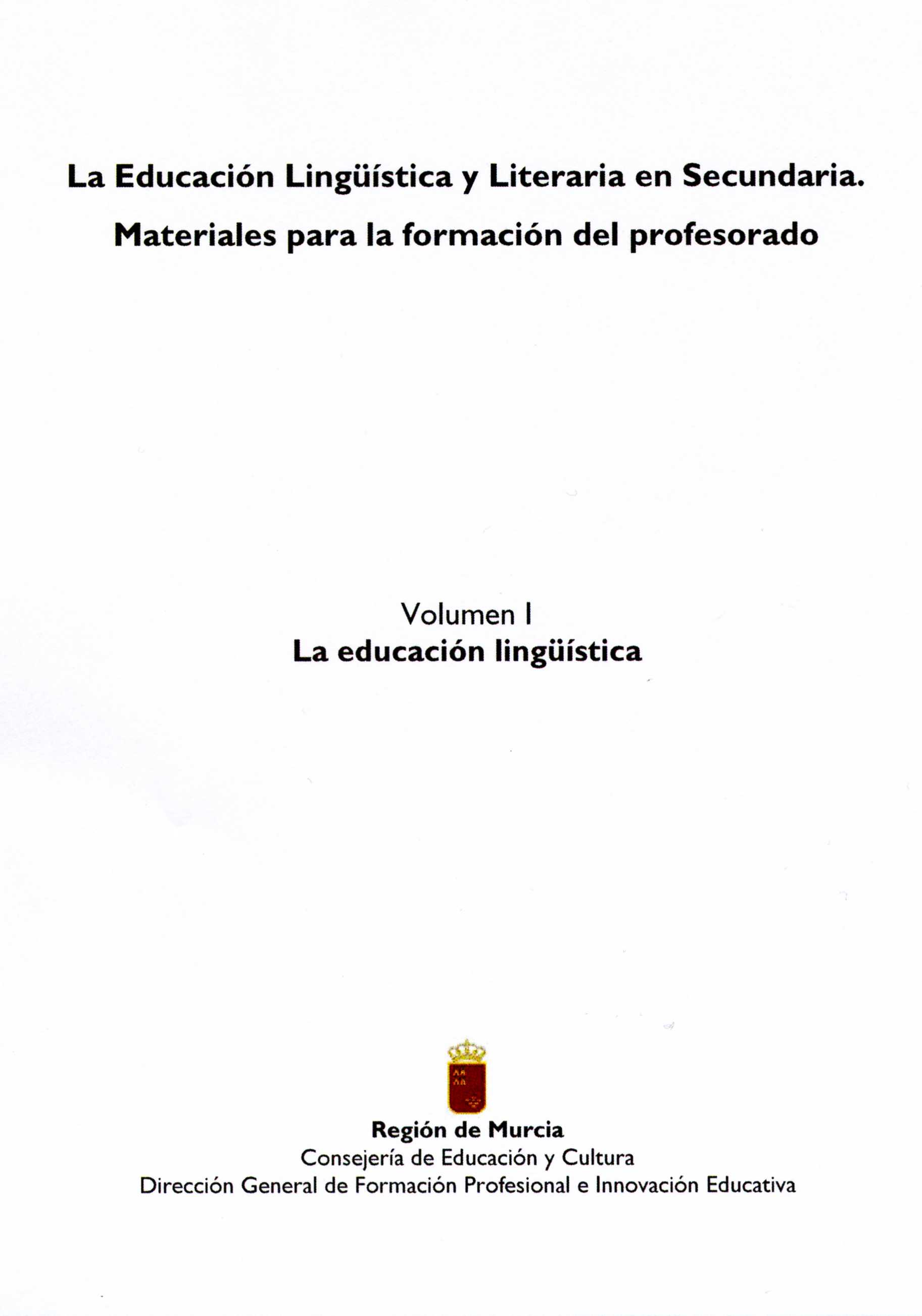 Portada de "La educación lingüística y literaria en secundaria : materiales para la formación del profesorado. Vol. I. La educación lingüística"