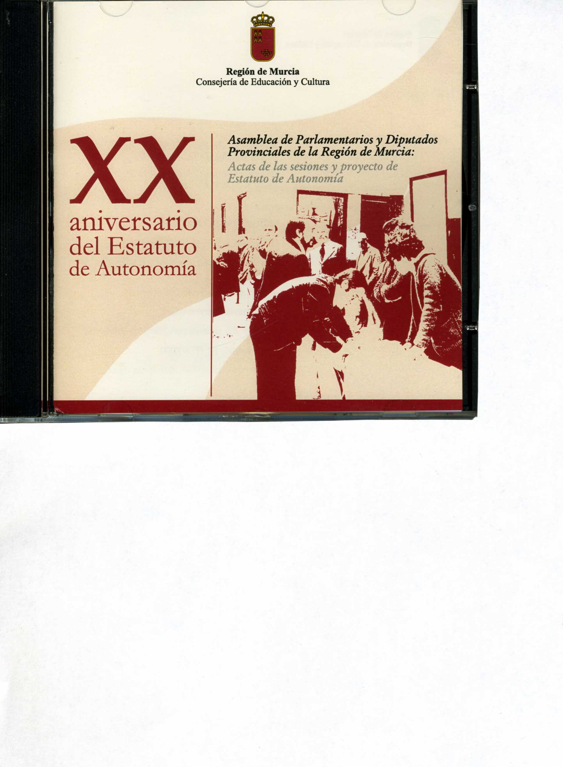Portada de "XX aniversario del Estatuto de Autonomía : Asamblea de Parlamentarios y Diputados Provinciales de la Región de Murcia : Actas de las sesiones y proyecto de Estatuto de Autonomía [CD-ROM]"