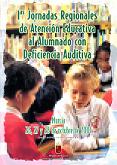 Portada de "I Jornadas Regionales de Atención Educativa al Alumnado con Deficiencia Auditiva : Murcia 26,27 y 28 de octubre de 2001. Escuela de arte dramático"