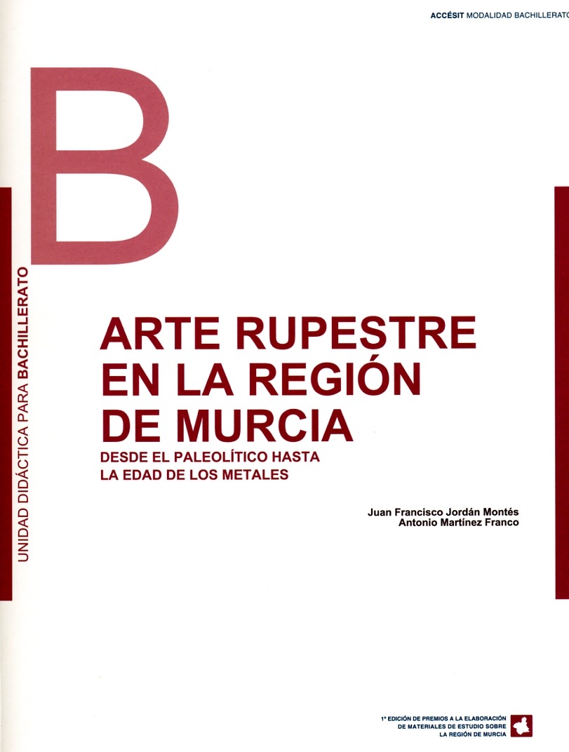 Portada de "Arte Rupestre en la Región de Murcia : desde el paleolítico hasta la Edad de los Metales : unidad didáctica para bachillerato"