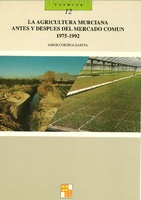 Portada de "La agricultura murciana antes y después del mercado común 1975-1992"