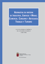 Portada de "Normativa en materia de Industria, Energía y Minas, Comercio, Consumo y Artesanía; Trabajo y Turismo. (1995-1999)"