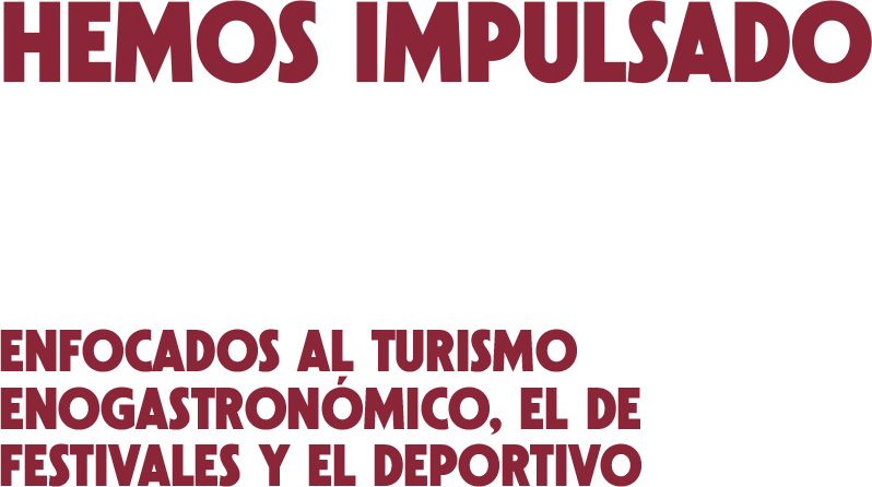 Hemos impulsado 3 programas extraordinarios enfocados al turismo enogastronmico, el de festivales y el deportivo