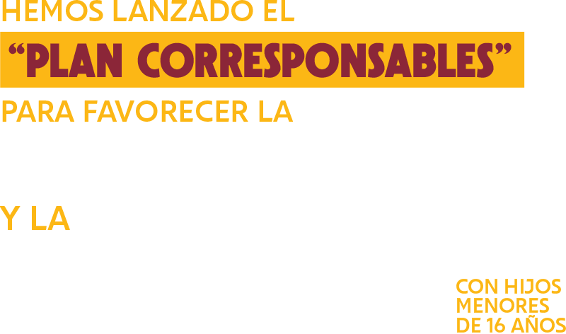 Hemos lanzado el 'Plan Corresponsables' para favorecer la igualadad y la conciliacin en familias con hijos menos de 16 aos