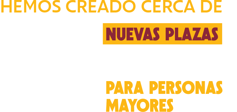 Hemos creado cerca de 300 nuevas plazas en residencias y centros de da de personas mayores