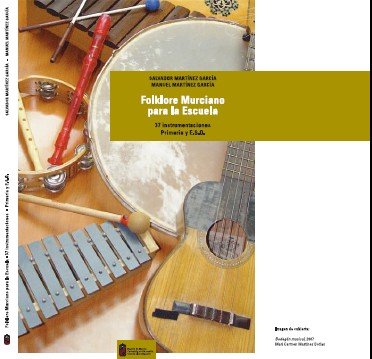 La Consejería de Educación edita el libro "Folklore murciano para la escuela: 37 instrumentaciones Primaria y ESO