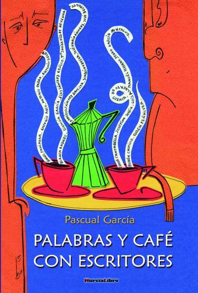 Portada de la última obra del escritor Pascual García, que mañana participa en el ciclo 'Tinta fresca' de la Biblioteca Regional de Murcia