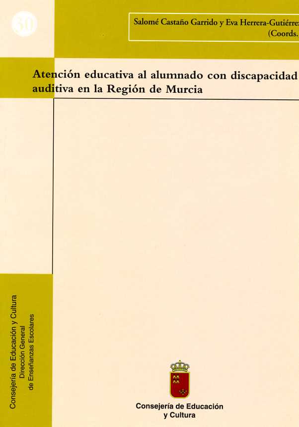 Portada de "Atención educativa al alumnado con discapacidad auditiva en la Región de Murcia"