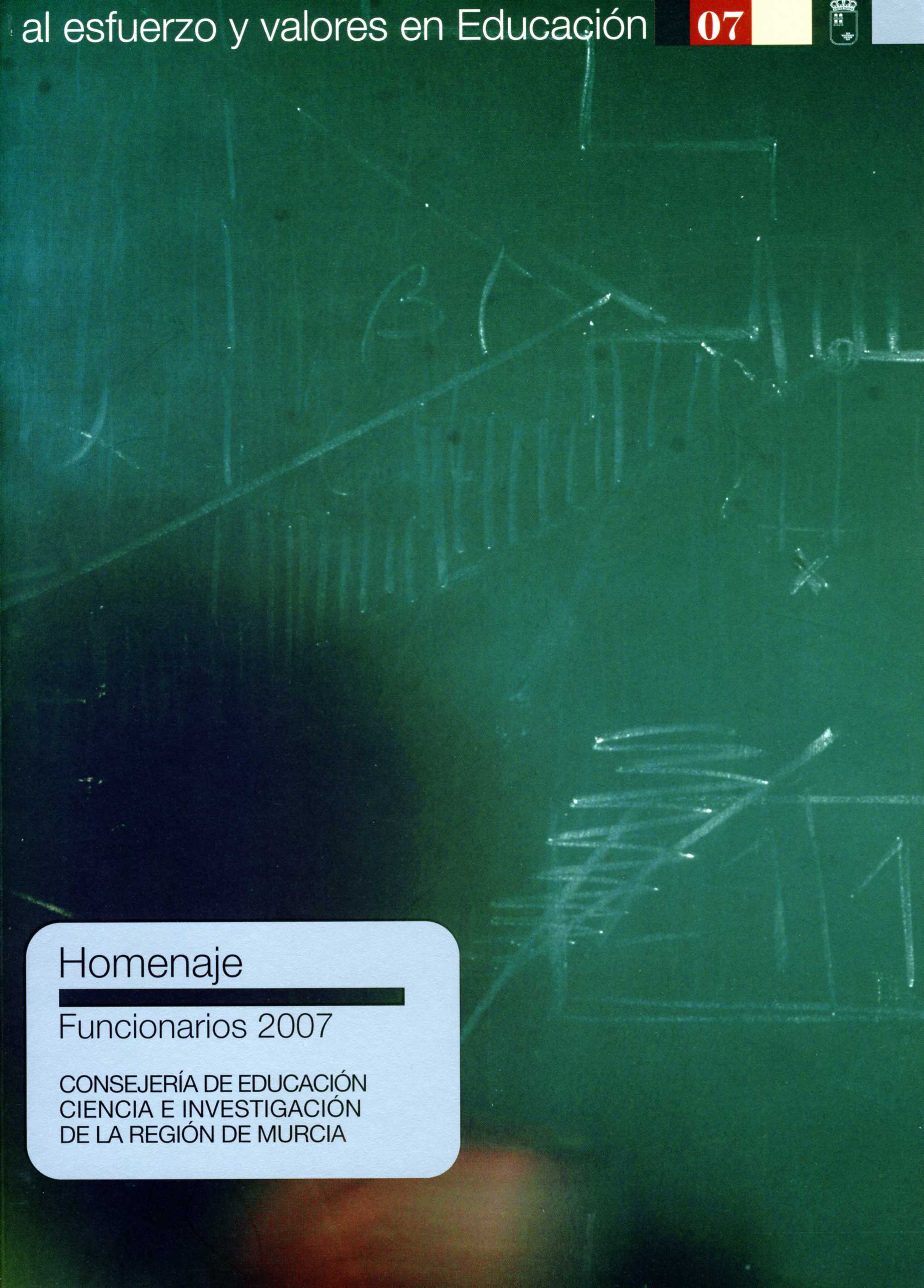 Portada de "Homenaje a funcionarios 2007 : al esfuerzo y valores en Educación"