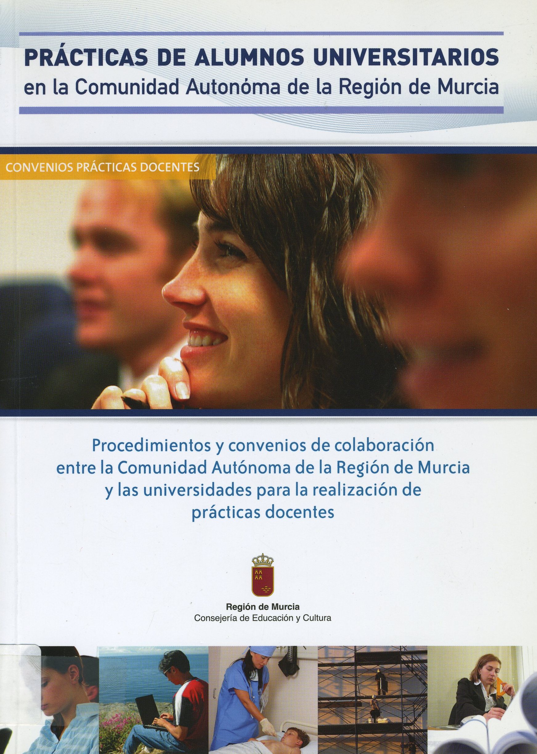 Portada de "Prácticas de alumnos universitarios en la Comunidad Autónoma de la Región de Murcia:  procedimientos y convenios de colaboración entre la Comunidad Autónoma de la Región de Murcia y las universidades para la realización de prácticas docentes"