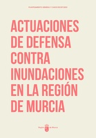 Portada de "Actuaciones de defensa contra inundaciones en la Región de Murcia"