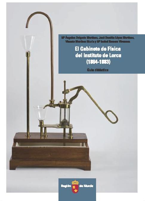 Portada de "El Gabinete de Física del Instituto de Lorca (1864-1883) : guía didáctica"