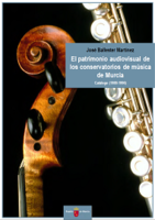 Portada de "El patrimonio audiovisual de los conservatorios de música de Murcia. Catálogo (1988-1996)"