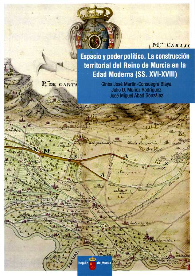Portada de "Espacio y poder político. La construcción territorial del Reino de Murcia en la Edad Moderna (SS. XVI-XVIII)"
