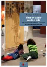 Portada de "Mirar un cuadro desde el aula : taller con alumnado de Primaria y Secundaria de la mano del pintor Pedro Cano"