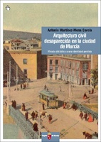 Portada de "Arquitectura civil desaparecida en la ciudad de Murcia : mirada didáctica a una identidad perdida"
